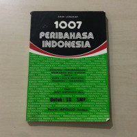 EDISI LENGKAP 1007 PERIBAHASA INDONESIA PEPATAH,PERUMAHAN UNGKAPAN DAN KIASAN SERTA KATAKATA MUTIARA INGGRIS-INDONESIA