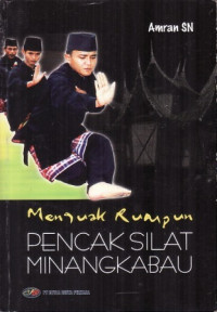 Menguak Rumpun Pencak Silat Minagkabau