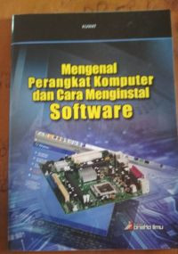 Mengenal Perangkat Komputer dan Cara Menginstal Software