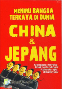 Meniru Bangsa Terkaya Di Dunia : China & Jepang