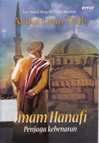 Seri Novel Biografi Imam Mazhab : Imam Hanafi Penjaga Kebenaran