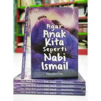 Agar anak kita seperti nabi Ismail