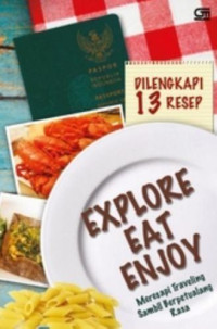 Explore EaT Enjoy : Meresapi Traveling sambil Berpetualang Rasa