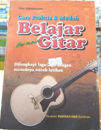 Cara Praktis & Mudah : Belajar Bermain Gitar