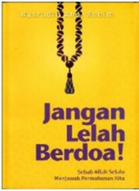 Image of Jangan Lelah Berdoa! Sebab Allah Selalu Menjawab Permohonan Kita