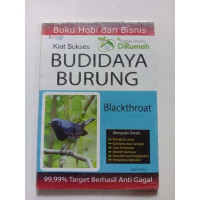 BUKU HOBI DAN BISNIS KIAT SUKSES BUDIDAYA BURUNG BLACKTHOROAT