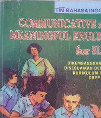 COMMUNICATIVE and MEANINGFUL ENGLISH for SLTP DIKEMBANGKAN DAN DISESUAIKAN DENGAN KURIKULUM SLTP/GBPP 1994 1 UNTUK KELAS 1 SLTP