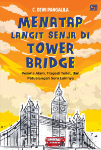 Image of Menatap Langit Senja di Tower Bridge: Pesona Alam, Tragedi Toilet, dan Petualangan Seru Lainnya