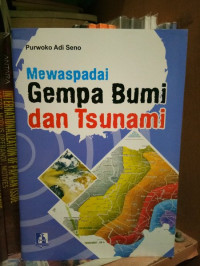 Mewaspadai Gempa Bumi dan Tsunami