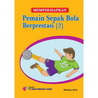 Memepersiapkan Pemain Sepak Bola Berprestasi (2)