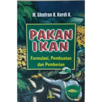 PAKAN IKAN Formulasi, Pembuatan dan Pemberian