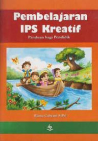 Pembelajaran IPS Kreatif Panduan bagi Pendidik