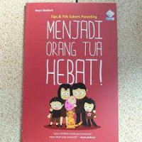 Tips & Trik sukses Parenting MENJADI ORANG TUA HEBAT