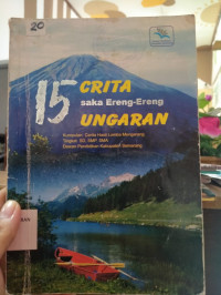 15 cerita saka ereng-ereng ungaran kumpulan cerita hasil lomba mengarang tingkat sd,smp,sma dewan pendidikan kabupaten semarang