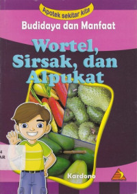 Apotek Sekitar Kita Budidaya dan Manfaat Wortel, Sirsak, dan Alpukat