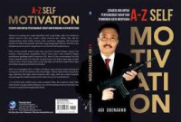 A-Z Self Motivation: Senjata Diri untuk Penyemangat Hidup dan Pembunuh Kata Menyerah