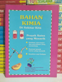 BAHAN KIMIA DI SEKITAR KITA PROYEK SAINS YANG MENARIK