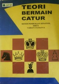 TEORI BERMAIN CATUR Sistem Pembukaan Spanyol Serta Varian Utamannya