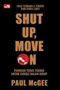 Shut Up, Move On: Panduan terus terang untuk sukses dalam hidup