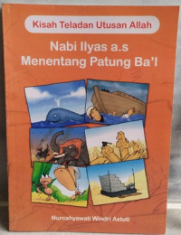 Kisah Teladan Utusan Allah : Nabi Ilyas a.s Menentang Patung Ba,i