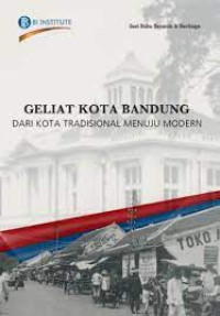 Geliat Kota Bandung: Dari Kota Tradisional Menuju Modern