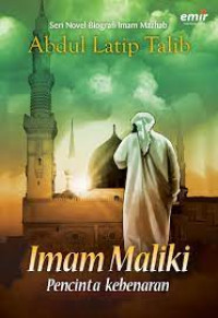 Seri Novel Biografi Imam Mazhab : Imam Maliki Pecinta Kebenaran