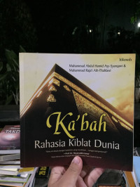 Ka'bah Rahasia Kiblat Dunia