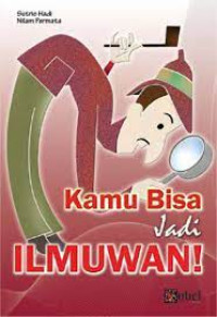 Kamu Bisa Jadi ILMUWAN