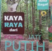 KAYA RAYA dari POHON JATI PUTIH