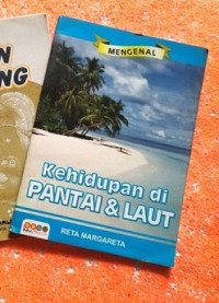 Mengenal Kehidupan di pantai dan laut