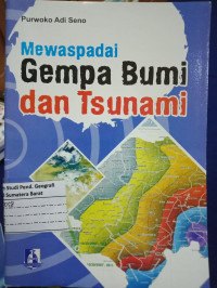 Mewaspadai Gempa Bumi dan Tsunami