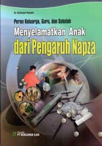 Peran Keluarga, Guru dan Sekolah Menyelamatkan Anak dari Pengaruh Napza