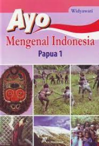 Ayo Mengenal Indonesia Papua 1