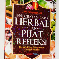 Pengobatan Cara Herbal dan PIjat Refleksi Solusi Hidup Sehat Alamai dengan Mudah