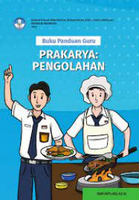 Buku Panduan Guru Prakarya: Pengolahan untuk SMP IX