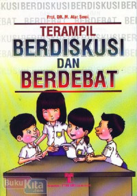 TERAMPIL BERDISKUSI DAN BERDEBAT