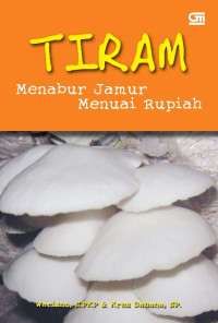 TIRAM Menabur Jamur Menuai Rupiah