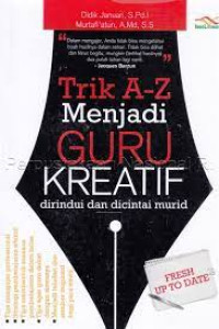 Trik A-Z Menjadi Guru Kreatif dirindui dan dicintai murid